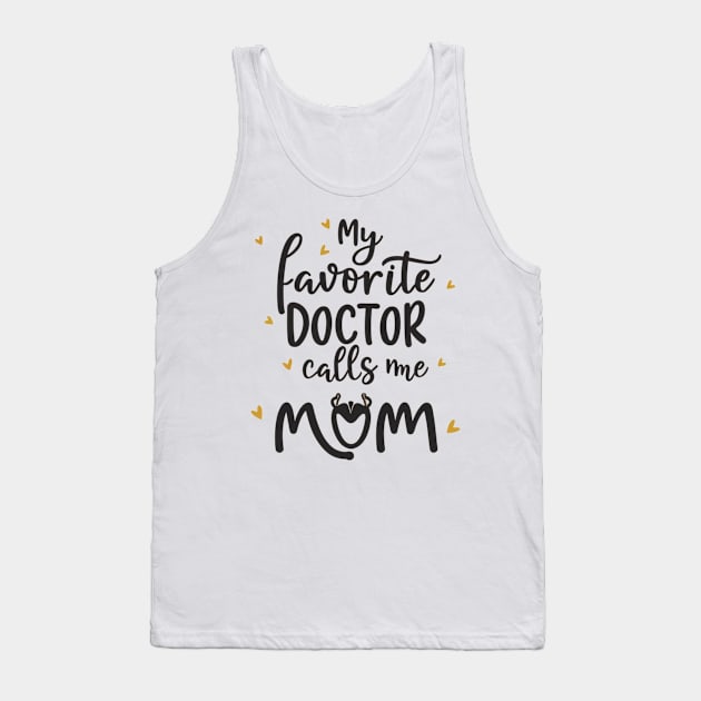 My favorite doctor calls me mom Tank Top by Yns store